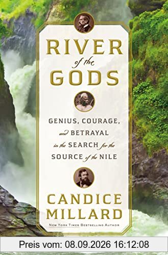 River of the Gods: Genius, Courage, and Betrayal in the Search for the Source of the Nile