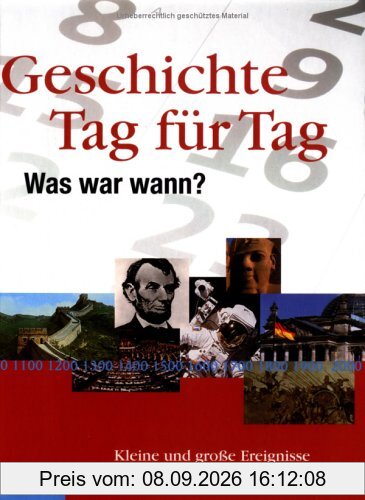 Geschichte Tag für Tag: Was war wann? Kleine und große Ereignisse für jedes Datum