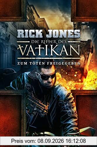 ZUM TÖTEN FREIGEGEBEN (Die Ritter des Vatikan 10): Thriller