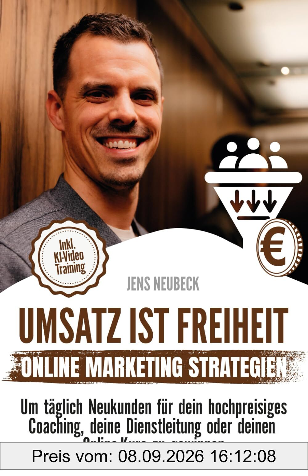 Umsatz ist Freiheit: Online-Marketing-Strategien, um täglich Kunden für dein hochpreisiges Coaching, deine Dienstleistung oder deinen Online-Kurs zu gewinnen