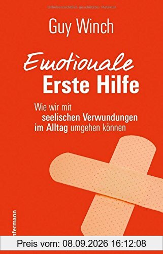 Emotionale Erste Hilfe: Wie wir mit seelischen Verwundungen im Alltag umgehen können