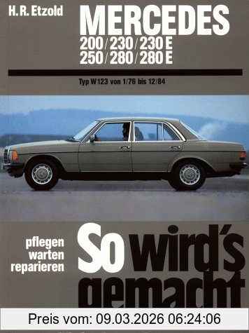 Rüdiger Etzold So Wird's Gemacht, Pflegen - Warten - Reparieren, Band 56, Mercedes 200/230/230E/250/280/280E. Mercedes Typ W 123 Januar '76 Bis Dezember '84