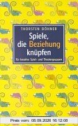 Spiele, die Beziehung knüpfen: Für kreative Spiel- und Theatergruppen