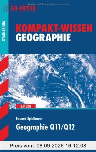 Kompakt-Wissen Gymnasium / Geographie Q11/Q12: Bayern; Abitur