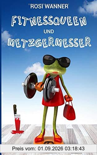 Fitnessqueen und Metzgermesser: Krimi- und Familienkomödie (Luise, Band 4)