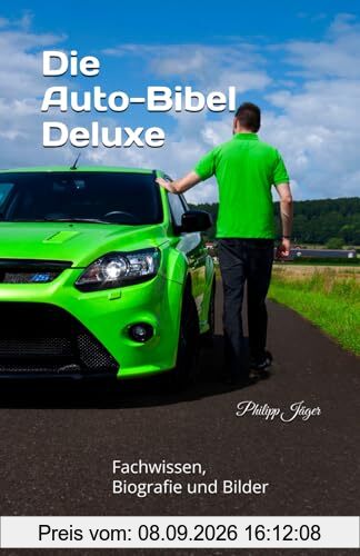 Die Auto-Bibel Deluxe: Fachwissen, Biografie und Bilder