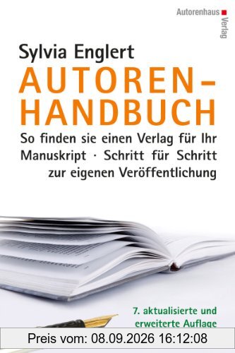 Autoren-Handbuch: So finden Sie einen Verlag für Ihr Manuskript. Schritt für Schritt zur eigenen Veröffentlichung