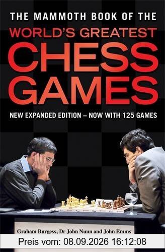 The Mammoth Book of World's Greatest Chess Games: Foreword by Vishy Anand (Mammoth Books)
