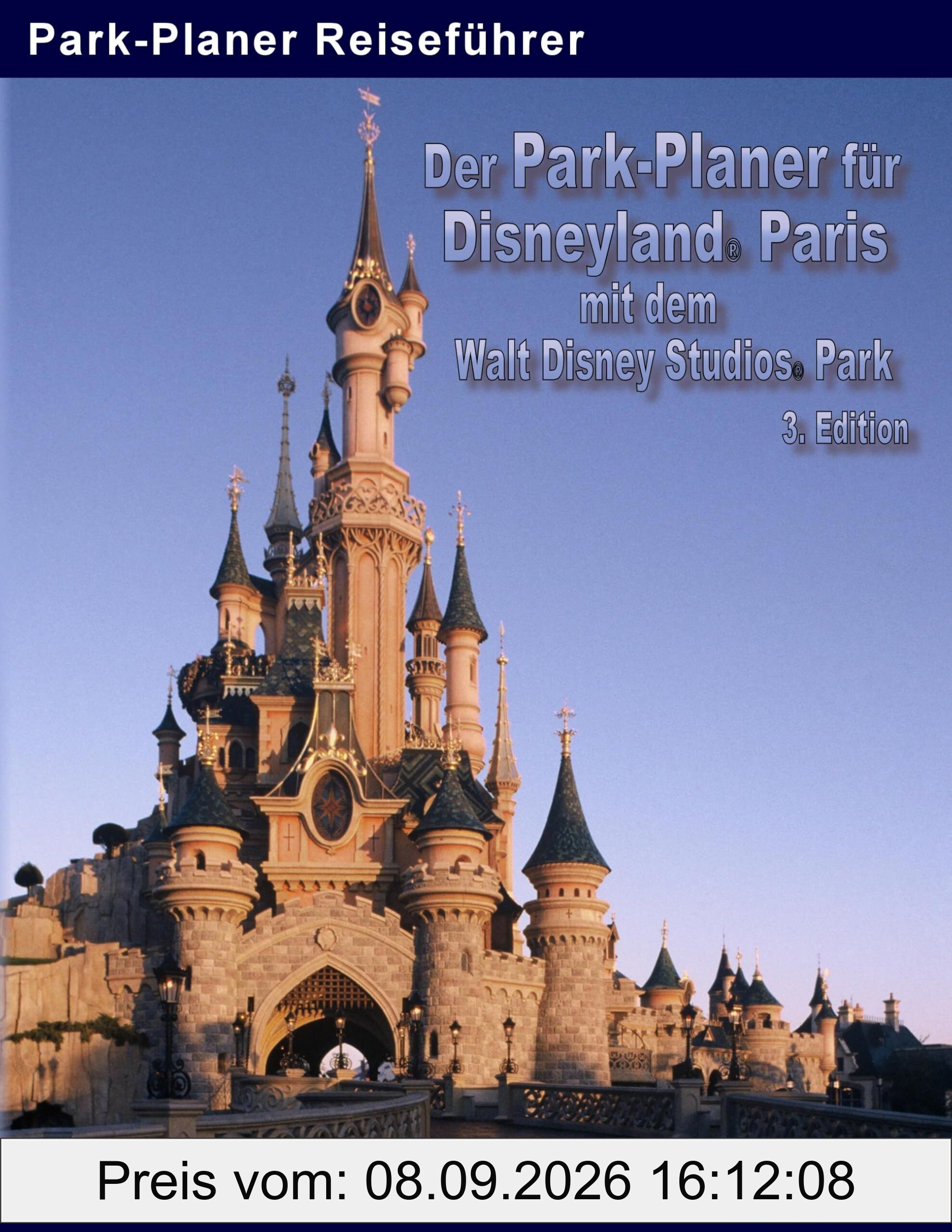 Der Park-Planer für Disneyland Paris mit dem Walt Disney Studios Park - 3. Edition