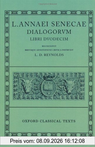 L. Annaei Senecae Dialogorvm: LIBRI DVODECIM (Scriptorum Classicorum Bibliotheca Oxoniensis)