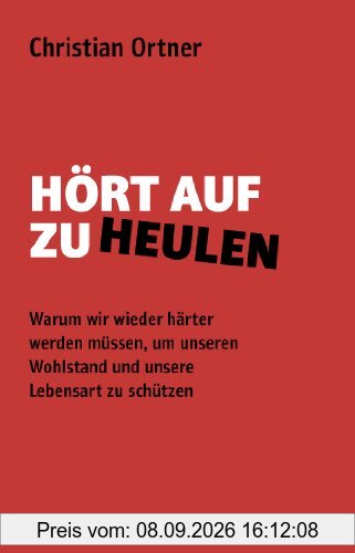 Hört auf zu heulen: Warum wir wieder härter werden müssen, um unseren Wohlstand zu schützen
