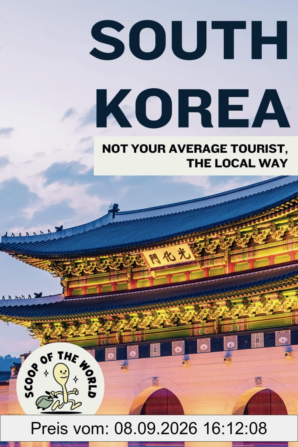 Korea Travel Guide: Not Your Average Tourist, the Local Way [A Korean's Guide to Hidden Gems]