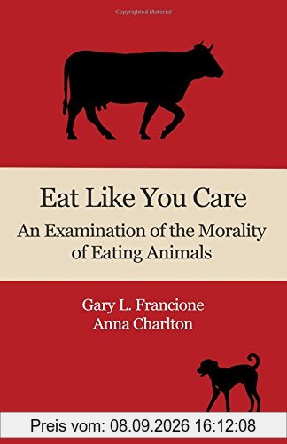 Eat Like You Care: An Examination of the Morality of Eating Animals