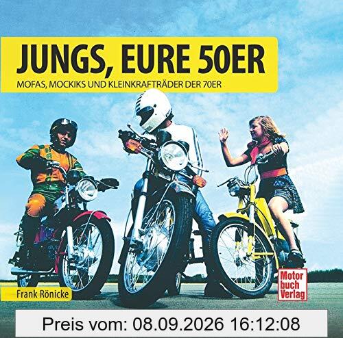 Jungs, Eure 50er: Mofas, Mokicks und Leichtkrafträder der 70er und 80er