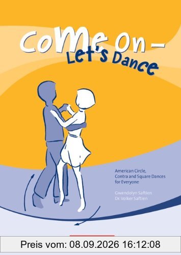 Come on - Let's Dance: American Circle, Contra and Square Dances for Everyone. Lieder-CD mit Anleitungsheft