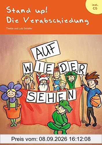 Stand up! Die Verabschiedung: Theaterstück für die Verabschiedungsveranstaltung der 4. Klassen an der Grundschule