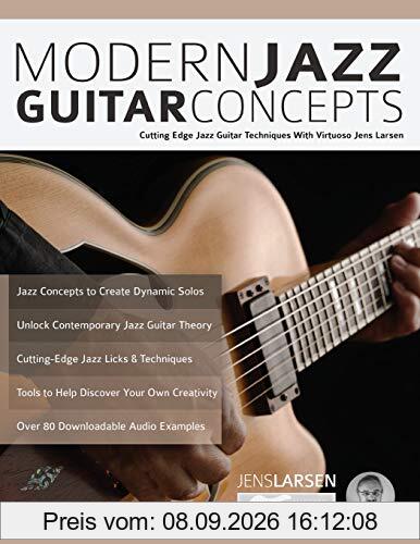 Modern Jazz Guitar Concepts: Cutting Edge Jazz Guitar Techniques With Virtuoso Jens Larsen (Advanced Jazz Guitar, Band 1)