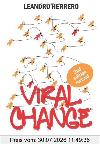 Leandro Herrero Viral Change, The Alternative To Slow, Painful And Unsuccessful Management Of Change In Organisations