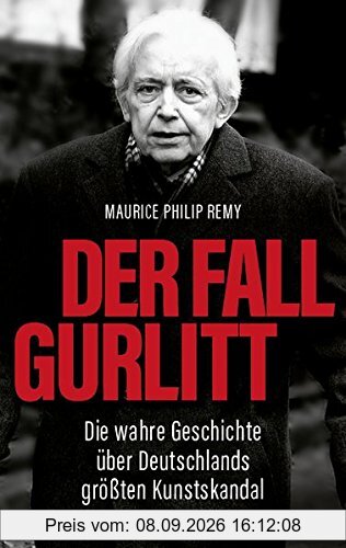 Der Fall Gurlitt: Die wahre Geschichte über Deutschlands größten Kunstskandal