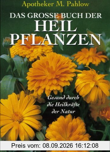 Das grosse Buch der Heilpflanzen. Gesund durch die Heilkräfte der Natur