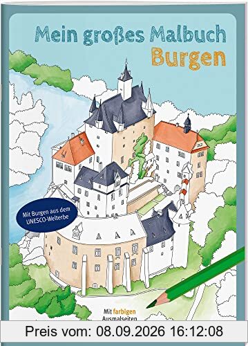 Mein großes Malbuch. Burgen / Ausmalbuch für Kinder ab 7 Jahren und Erwachsene / Deutschlandkarte mit Standorten der 31 Burgen: Mit farbigen Ausmalseiten (Malbücher und -blöcke)