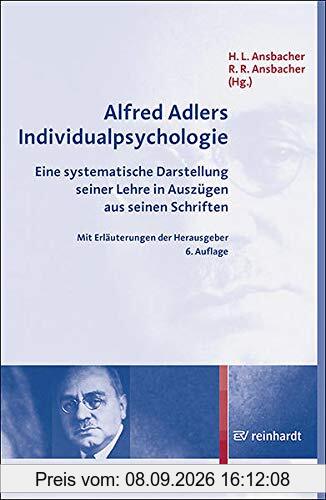 Alfred Adlers Individualpsychologie: Eine systematische Darstellung seiner Lehre in Auszügen aus seinen Schriften