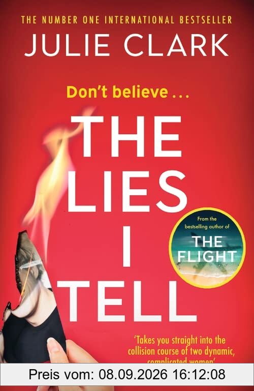 The Lies I Tell: A twisty and engrossing thriller about a woman who cannot be trusted, from the bestselling author of The Flight