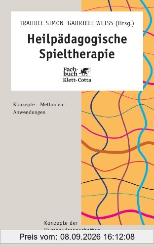 Heilpädagogische Spieltherapie: Konzepte - Methoden - Anwendungen