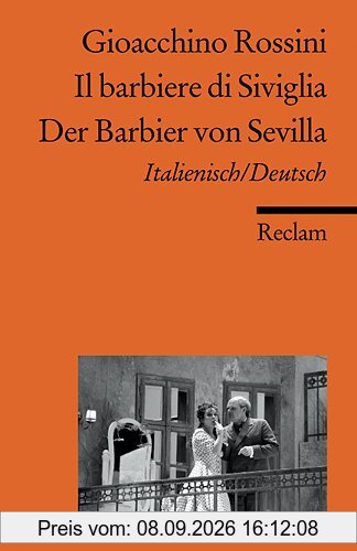 Il barbiere di Siviglia /Der Barbier von Sevilla: Ital. /Dt.: Komische Oper in zwei Akten / Melodramma buffo in due atti. Textbuch Italienisch/Deutsch