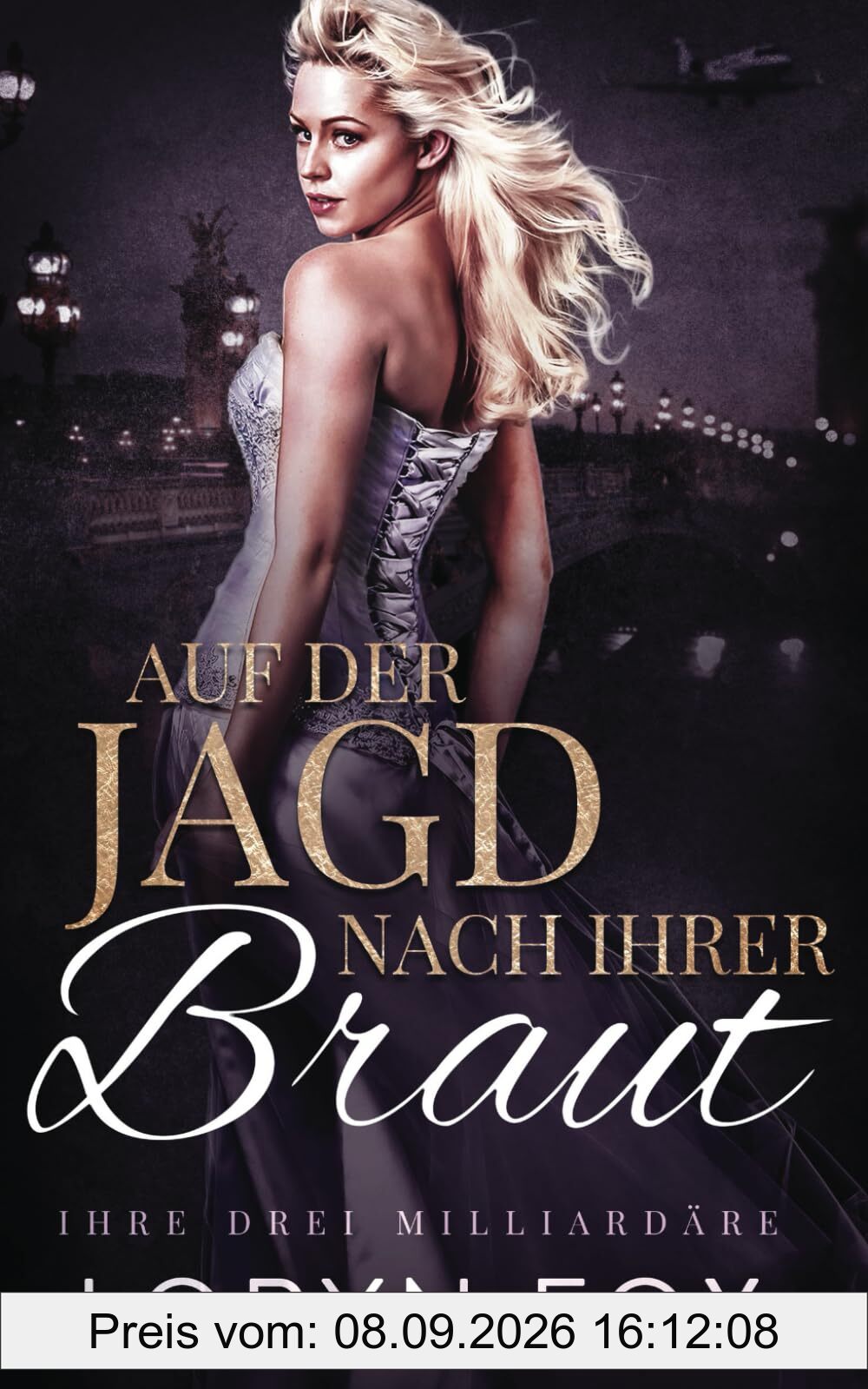 Auf der Jagd nach ihrer Braut (Ihre drei Milliardäre, Band 1)