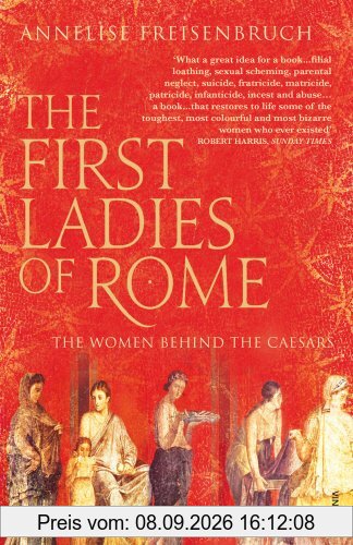 The First Ladies of Rome: The Women Behind the Caesars