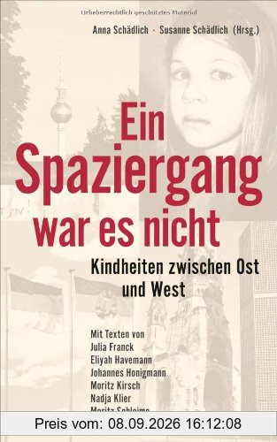 Ein Spaziergang war es nicht: Kindheiten zwischen Ost und West