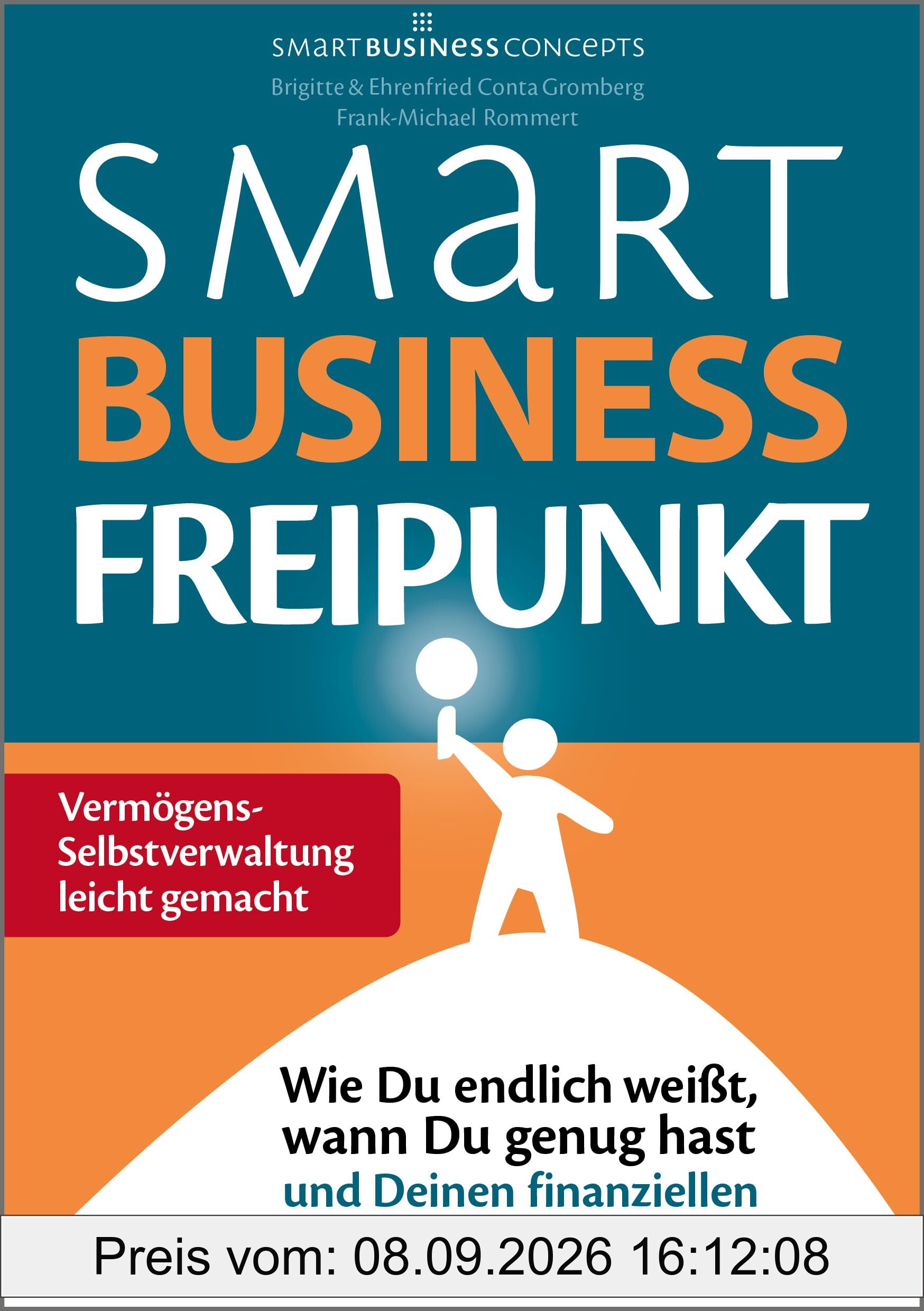 Smart Business Freipunkt: Wie Du endlich weißt, wann Du genug hast und Deinen finanziellen Freipunkt erreichst.