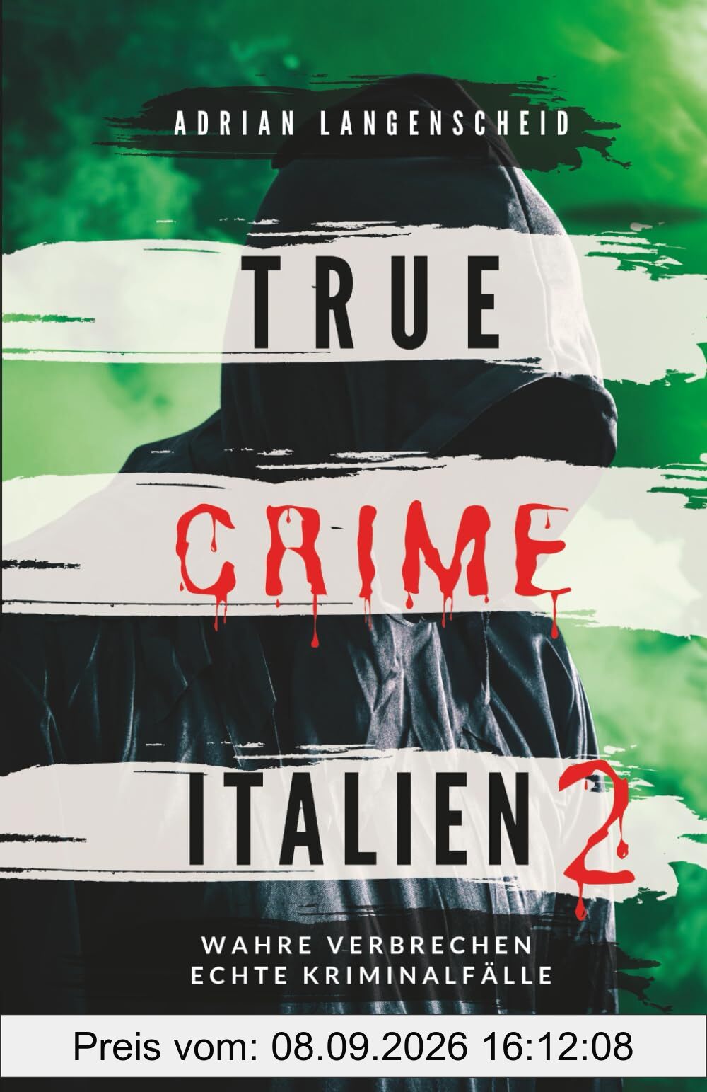 True Crime Italien 2: Wahre Verbrechen Echte Kriminalfälle (True Crime International, Band 19)