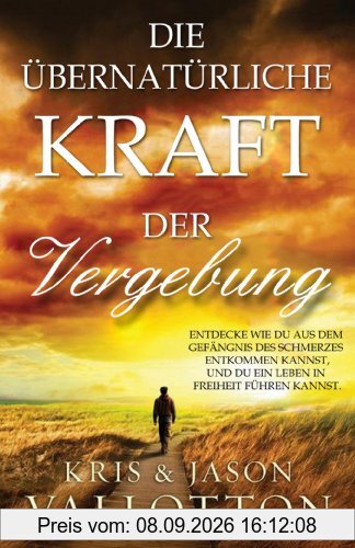 Die übernatürliche Kraft der Vergebung: Entdecke, wie du aus dem Gefängnis des Schmerzes entkommen und ein Leben in Freiheit führen kannst.