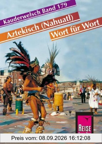 Aztekisch (Nahuatl) - Wort für Wort: Aztekisch Wort für Wort. Kauderwelsch