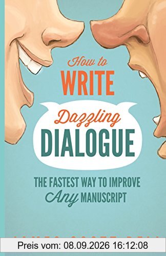 How to Write Dazzling Dialogue: The Fastest Way to Improve Any Manuscript