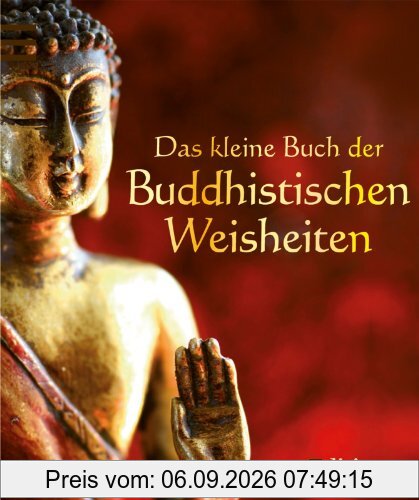 Das kleine Buch der Buddhistischen Weisheiten