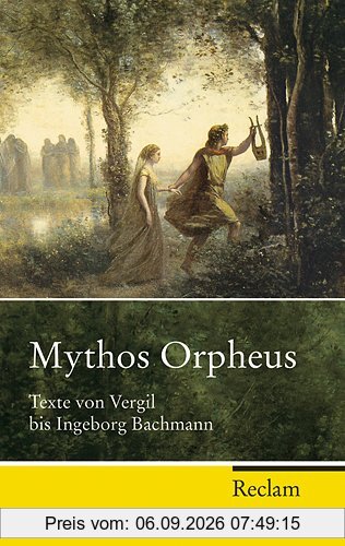 Mythos Orpheus: Texte von Vergil bis Ingeborg Bachmann
