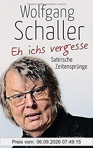 Eh ichs vergesse: Satirische Zeitensprünge