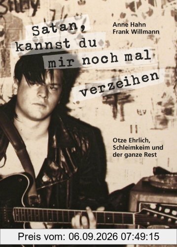 Satan, kannst du mir noch mal verzeihen: Otze Ehrlich, Schleimkeim und der ganze Rest