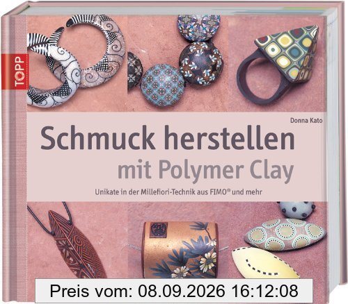 Schmuck herstellen mit Polymer Clay: Unikate in der Millefiori-Technik aus FIMO und mehr