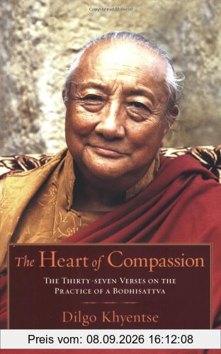 The Heart of Compassion: The Thirty-seven Verses on the Practice of a Bodhisattva: A Commentary on the Thirty-Seven-Fold Practice of a Bodhisattva