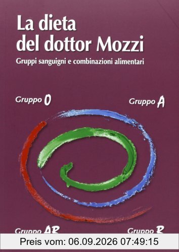 La dieta del dottor Mozzi. Gruppi sanguigni e combinazioni alimentari