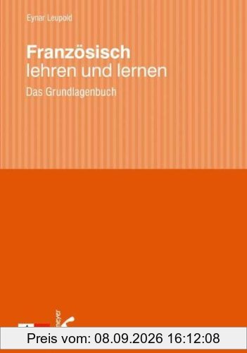 Französisch lehren und lernen: Das Grundlagenbuch