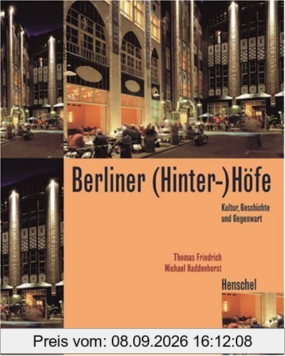 Berliner ( Hinter) Höfe. Kultur, Geschichte und Gegenwart