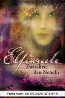 Elfenseele 02. Zwischen den Nebeln