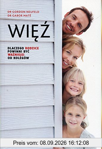 Wiez: Dlaczego rodzice powinni być ważniejsi od kolegów