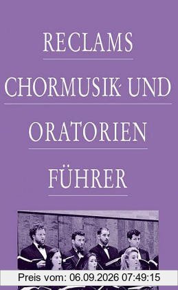 Reclams Chormusik- und Oratorienführer