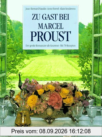 Zu Gast bei Marcel Proust. Der große Romancier als Gourmet. Mit 70 Rezepten